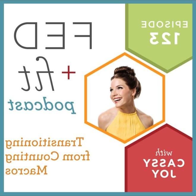 Fed and Fit Podcast Grafik, Episode 123: Übergang vom Makros-Zählen zum intuitiven Essen mit Cassy Joy